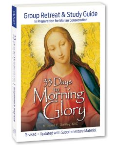 33 Days to Morning Glory: Group Retreat & Study Guide